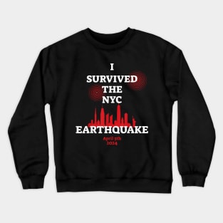 I survived the NYC Earthquake - April 5th, 2024 Crewneck Sweatshirt